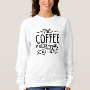 Moletom Este Café Está Quebrado
