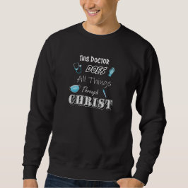 Moletom Este Doutor faz todas as coisas através de Cristo