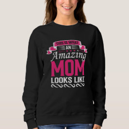 Moletom Este É o Visual de uma Mãe Incrível Dia das Mães