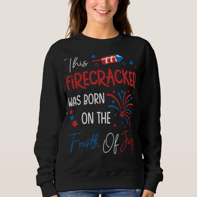 Moletom Este Firecracker Foi Nascer No Dia 4 De Julho, Bi (Frente)