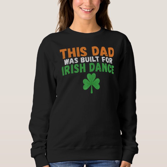 Moletom Este Pai foi construído para Irish Dance Irish Dan (Frente)