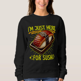 Moletom estou aqui apenas por sushi