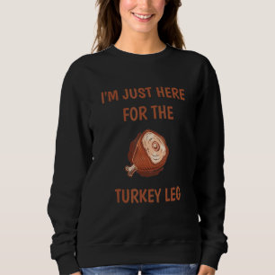 Moletom Estou aqui para a Perna e Comida da Turquia.