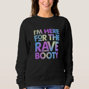 Moletom Estou aqui para o Rave Booty Trippy EDM