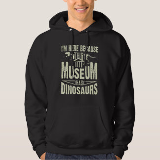 Moletom Estou Aqui Porque Este Museu Tem Dinossauros