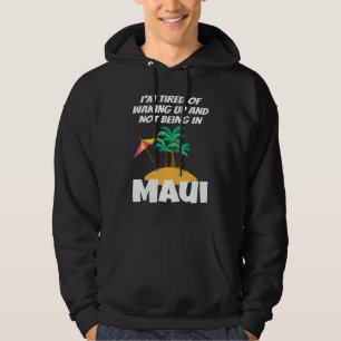 Moletom Estou Cansado De Acordar E Não Estar Em Maui Hawai