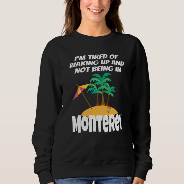 Moletom Estou cansado de acordar e não estar em Monterey C (Frente)