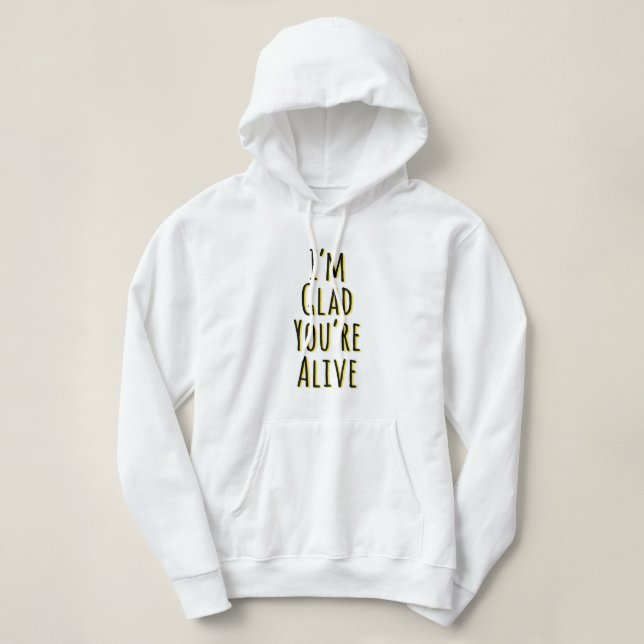 Moletom Estou Feliz Que Você Está Vivo (Frente do Design)