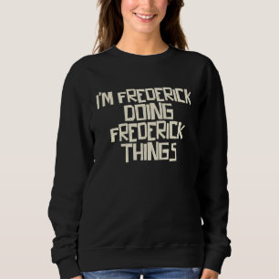 Moletom Estou Frederick fazendo coisas de Frederick