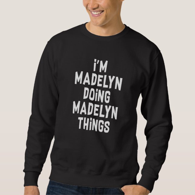 Moletom Estou Madelyn Fazendo Coisas de Madelyn  Madelyn   (Frente)