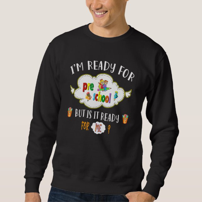 Moletom Estou Pronta Para A Pré-Escola Mas Está Pronta Par (Frente)