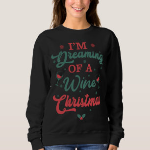 Moletom Estou Sonhando Com Um Natal De Vinho Estou Sonhand