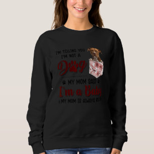 Moletom Estou te dizendo que não sou um cão que minha mãe 