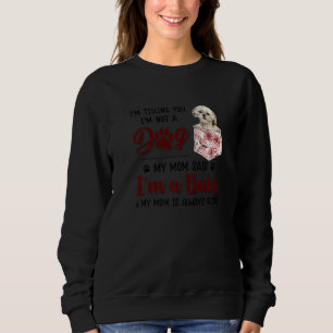 Moletom Estou te dizendo que não sou um cão que minha mãe