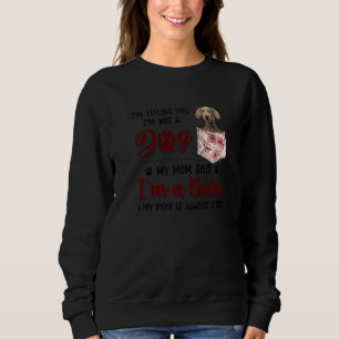 Moletom Estou te dizendo que não sou um cão que minha mãe