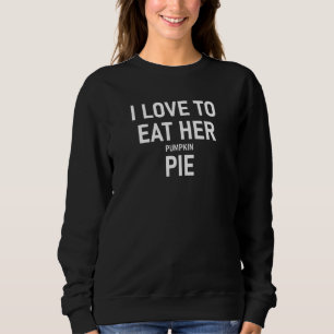 Moletom Eu Adoro Comer Sua Pizza De Abóbora, Engraçado, Pi
