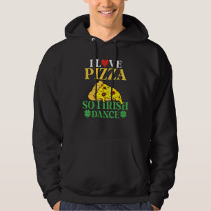 Moletom Eu Adoro Pizza Então Eu Dança Irlandesa Dançarina