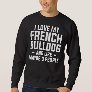 Moletom Eu Amo Buldogue Francês E Talvez 3 Pessoas 1