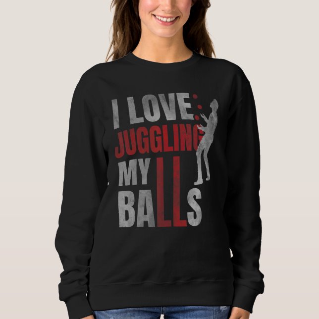 Moletom Eu Amo Fazer Malabarismo Com Minhas Bolas  Humor d (Frente)