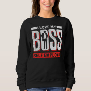 Moletom Eu Amo Meu Chefe Trabalhando Freelancer Empregado 