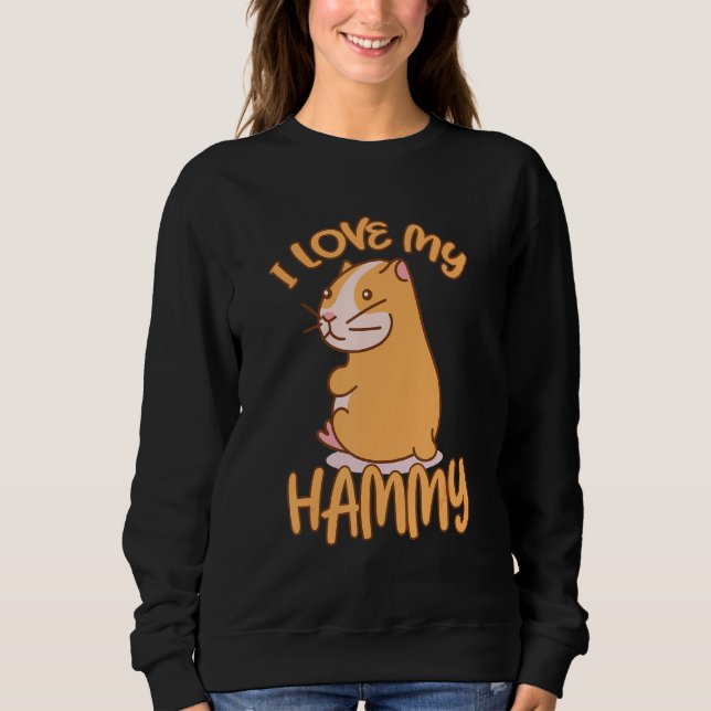 Moletom Eu Amo Meu Hammy S Para Hamster Hammy 2 (Frente)