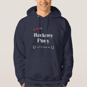 Moletom Eu amo meu pônei de Hackney (o pônei masculino)