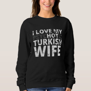 Moletom Eu Amo Minha Esposa Turca Quente - Turquia Engraça