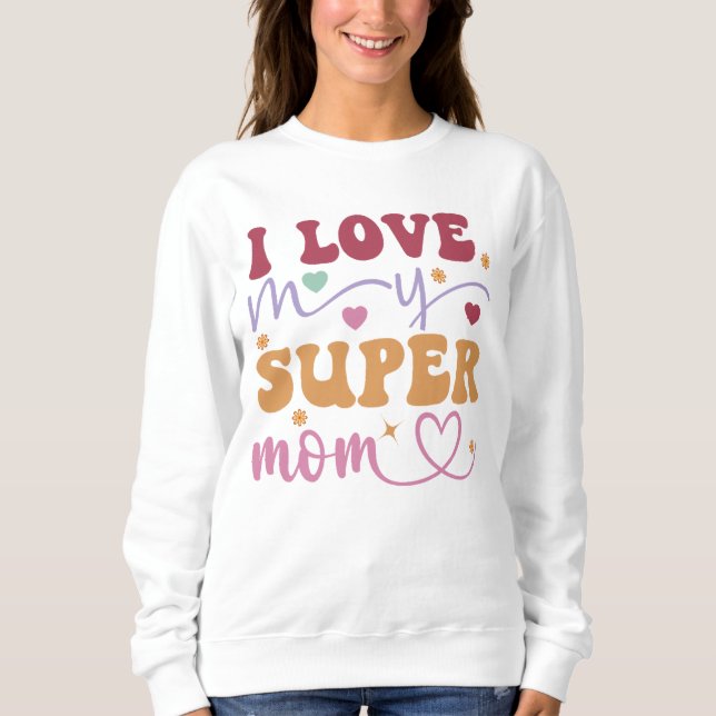 Moletom Eu Amo Minha Super Mãe-Mãe (Frente)