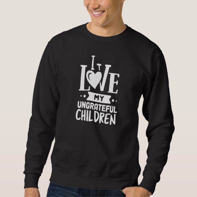 Moletom Eu Amo Minhas Crianças Ingratas Mamãe Engraçada (Frente)