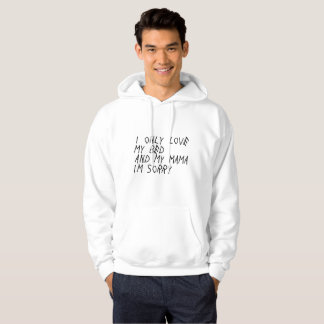 Moletom "Eu amo somente minha cama e meu Mama Eu é" Hoodie