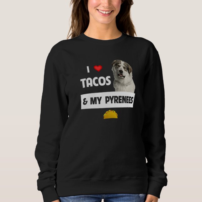 Moletom Eu Amo Tacos E Meu Cachorro Grandes Pirenéus Comid (Frente)