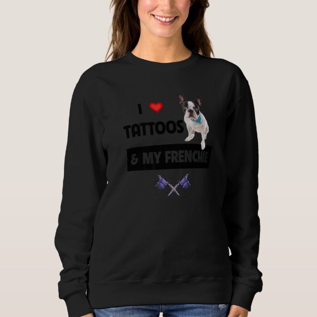 Moletom Eu Amo Tatuagens e Meu Cachorro Frenchie Bulldog F (Frente)
