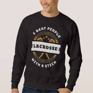 Moletom Eu Bato Pessoas Com Um Jogador De Lacrosse De Pau