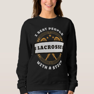 Moletom Eu Bato Pessoas Com Um Jogador De Lacrosse De Pau