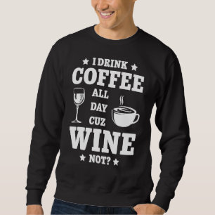 Moletom Eu Bebo Café O Dia Todo Porque Vinho Não Bebe Vinh