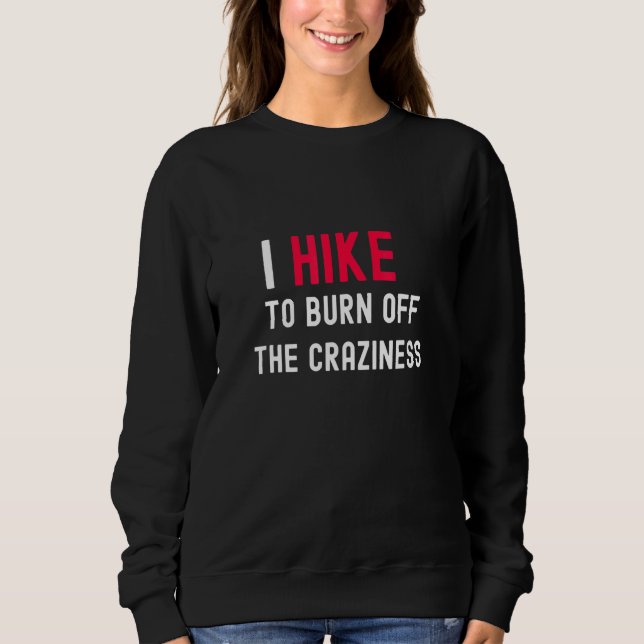 Moletom Eu Caminhei Para Queimar A Louca Cheira Hiker Tee (Frente)