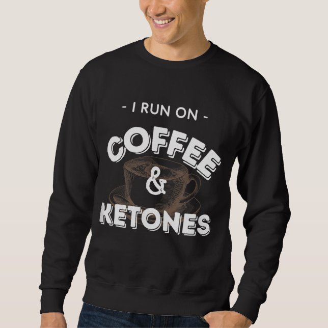 Moletom Eu Corro No Café E Ketones Keto (Frente)