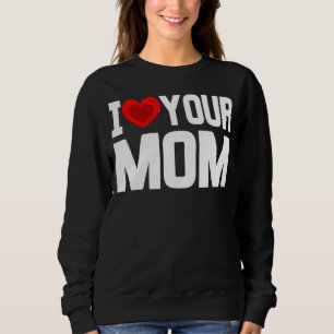 Moletom Eu Corto Sua Mãe Eu Amo Minha Mãe Eu Amo Mães Quen