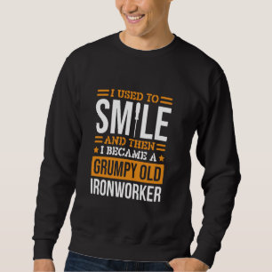 Moletom Eu Costumava Sorrir O Design Ironworker Ironworkin