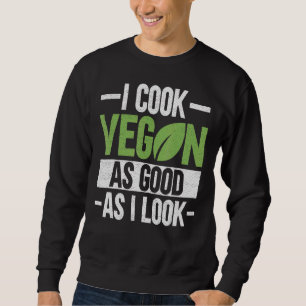 Moletom Eu Cozinho Vegan Tão Bem Quanto Eu Pareço Veganism