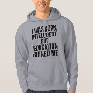 Moletom Eu Era Inteligente Em Nascer Mas A Educação Me Arr