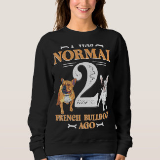 Moletom Eu Era Normal 2 Buldogue Francês Ago Engraçado Pet