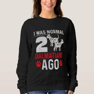 Moletom Eu Era Normal 2 Dalmatianos Ago Cães Design