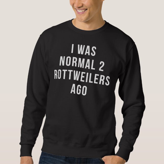 Moletom Eu Era Normal 2 Rottweilers Ago Premium (Frente)