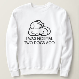 Moletom Eu Era Normal Há Dois Cães