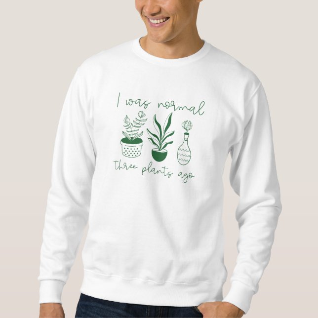 Moletom Eu Era Normal Há Três Plantas (Frente)