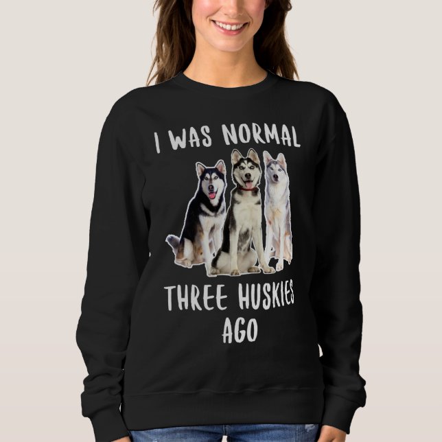 Moletom Eu Era Normal Há Três Roucos Engraçado Cachorro (Frente)