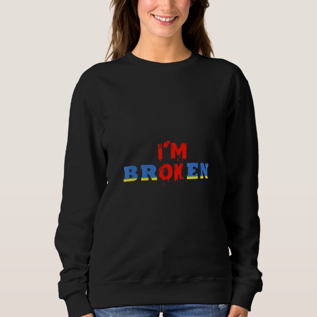 Moletom Eu estou bem, eu sou uma Doença Invisível Quebrada (Frente)