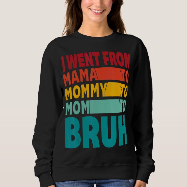 Moletom Eu Fui Da Mãe À Mamãe À Mãe Para A Mães Bruh (Frente)