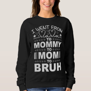 Moletom Eu Fui Da Mãe À Mamãe À Mãe Para Bruh Mães D